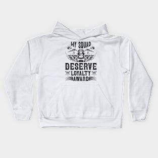 My squad deserve loyalty award  T Shirt For Women Men Kids Hoodie